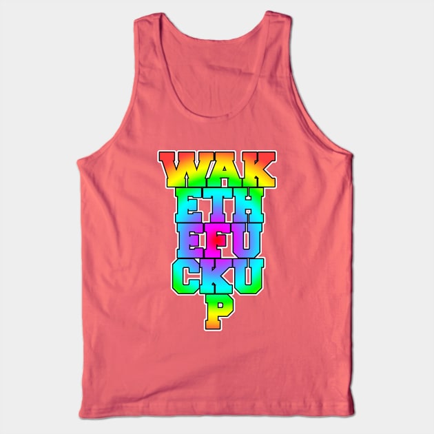 Wake the F*** Up Tank Top by kruk